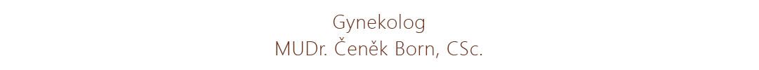 Gynekologie MUDr. Čeněk Born, CSc.